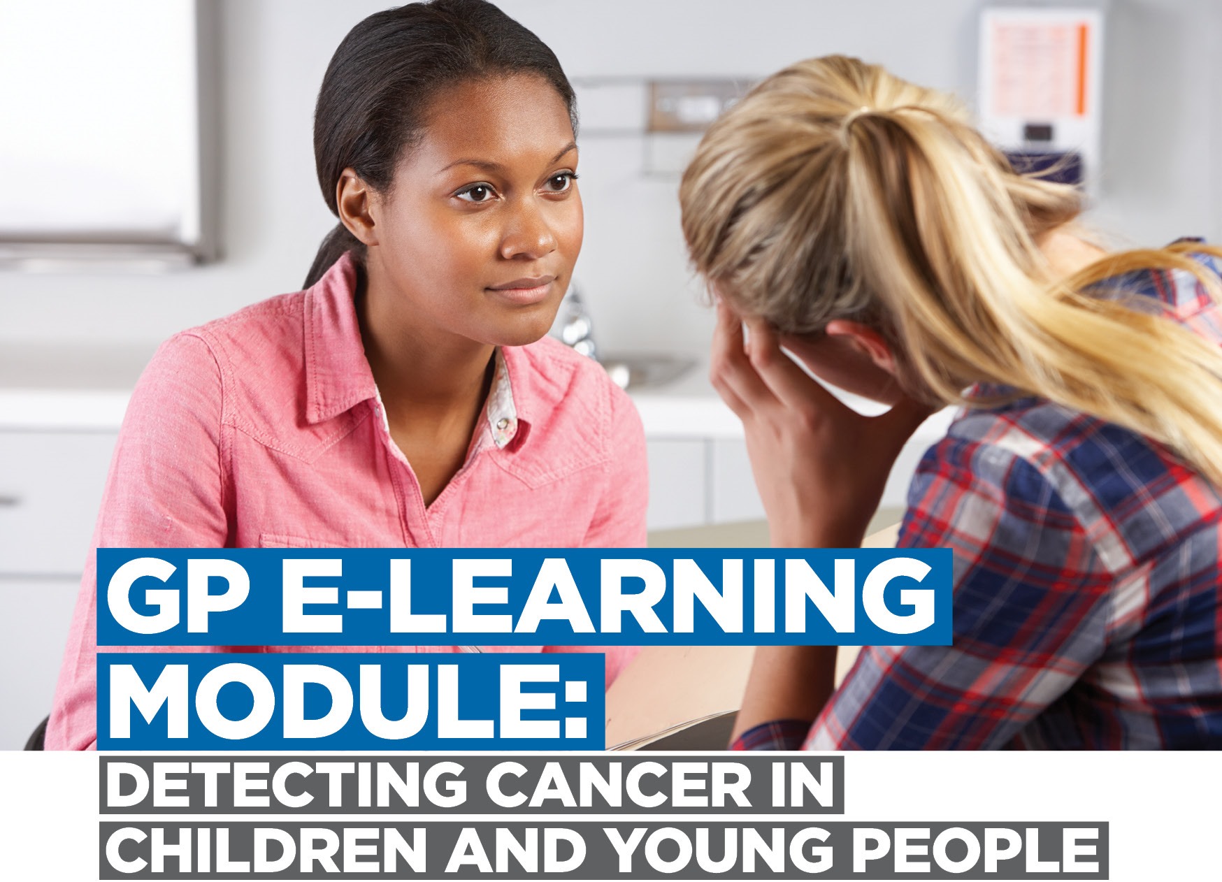 GP E-Learning Module - Detecting Cancer in Children and Young People